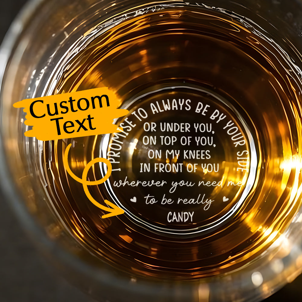 Personalized Whiskey Glass I Promise To Always Be By Your Side Whiskey Rocks Glass Gift for Husband or Boyfriend