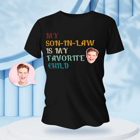 Custom Face Text T-shirt My Son-in-law is My Favorite Child funny Gift for Mother-in-law