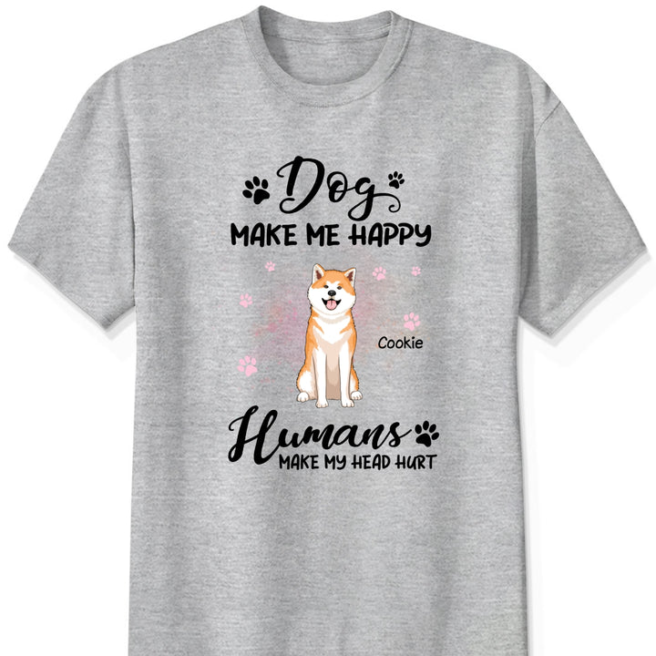 Dogs Make Me Happy Shirt