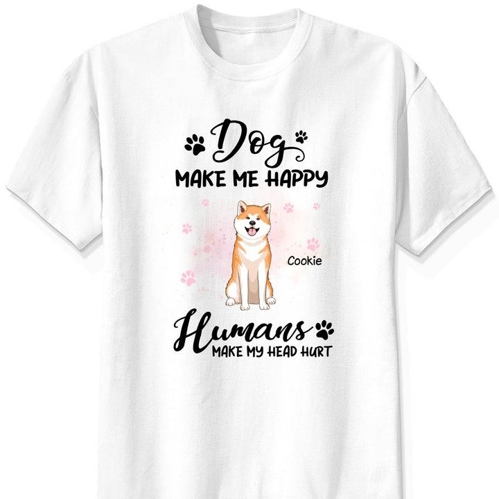 Dogs Make Me Happy Shirt